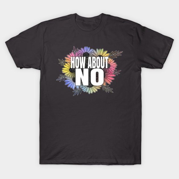 How About No T-Shirt by Miss_Bethany_Tattoos